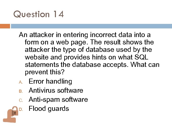 Question 14 An attacker in entering incorrect data into a form on a web