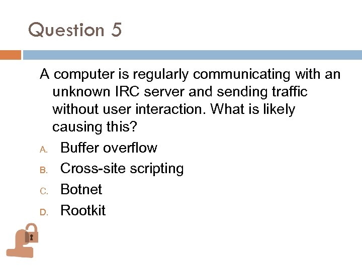 Question 5 A computer is regularly communicating with an unknown IRC server and sending