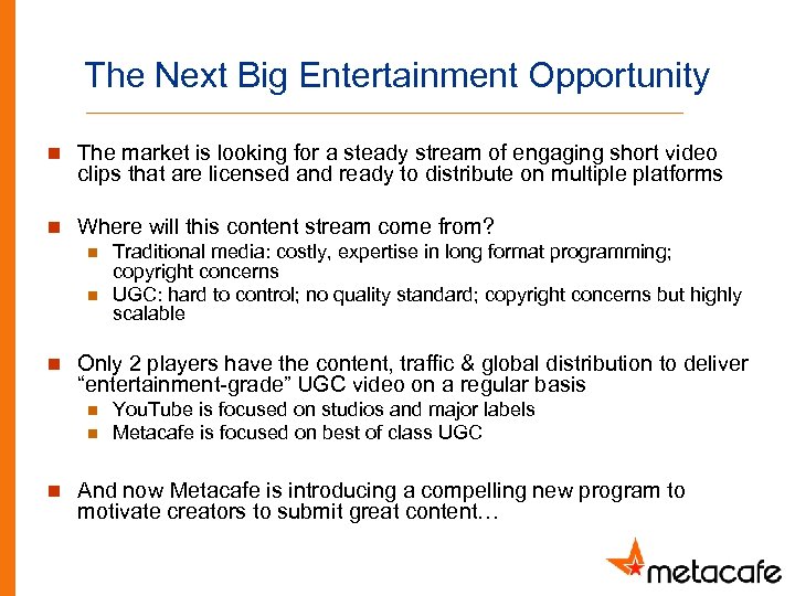 The Next Big Entertainment Opportunity n The market is looking for a steady stream