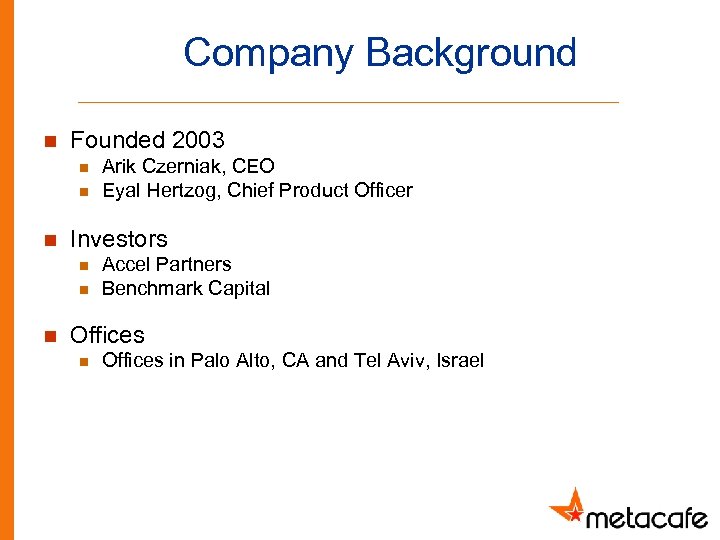 Company Background n Founded 2003 n n n Investors n n n Arik Czerniak,
