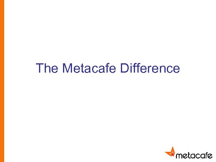 The Metacafe Difference 