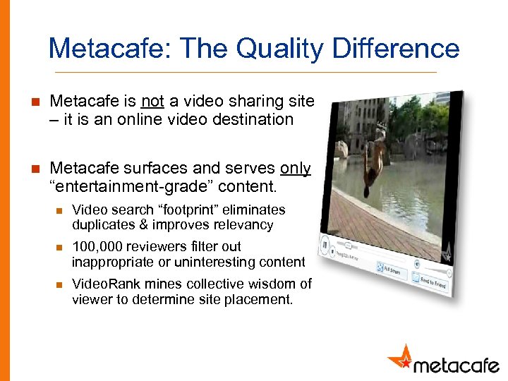 Metacafe: The Quality Difference n Metacafe is not a video sharing site – it