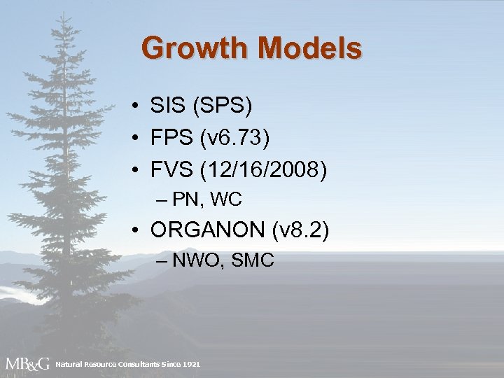 Growth Models • SIS (SPS) • FPS (v 6. 73) • FVS (12/16/2008) –