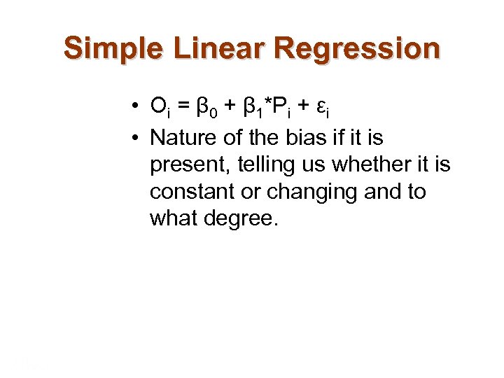 Simple Linear Regression • Oi = β 0 + β 1*Pi + εi •