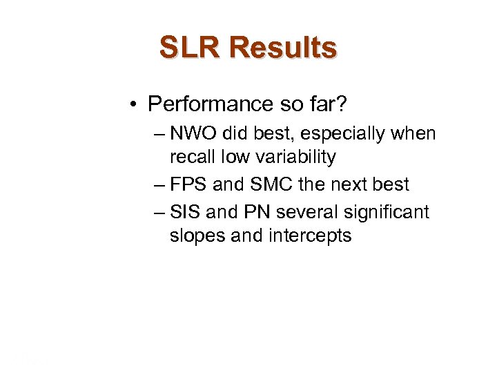 SLR Results • Performance so far? – NWO did best, especially when recall low