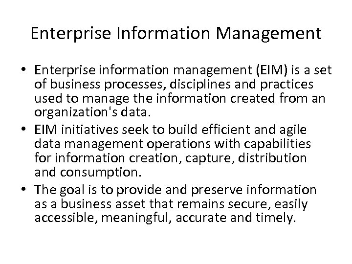 Enterprise Information Management • Enterprise information management (EIM) is a set of business processes,