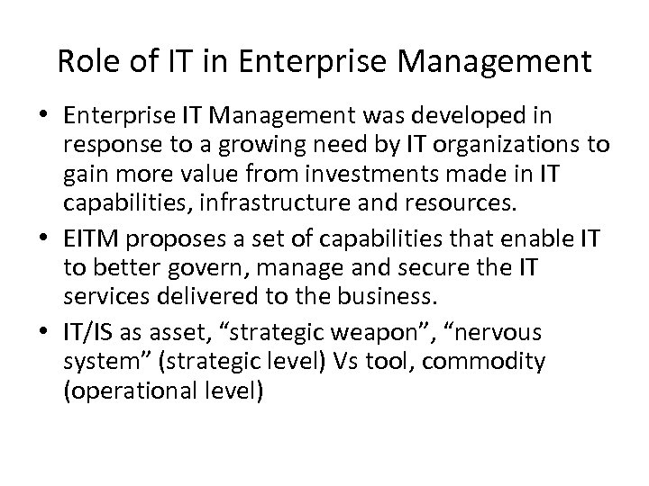 Role of IT in Enterprise Management • Enterprise IT Management was developed in response