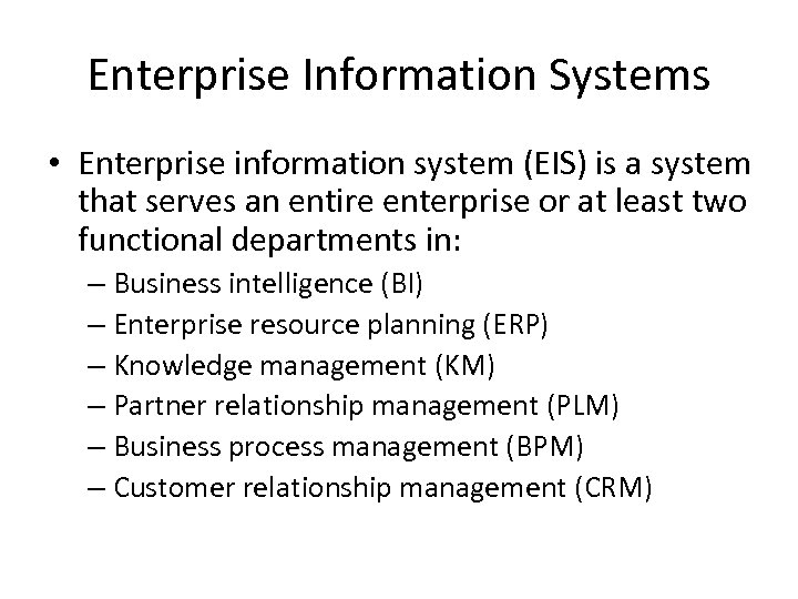 Enterprise Information Systems • Enterprise information system (EIS) is a system that serves an
