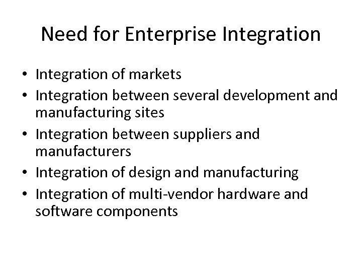Need for Enterprise Integration • Integration of markets • Integration between several development and
