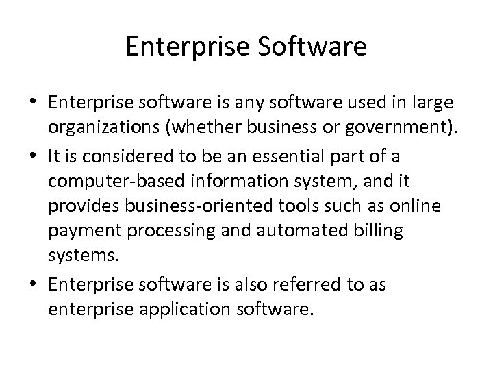 Enterprise Software • Enterprise software is any software used in large organizations (whether business