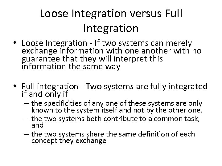 Loose Integration versus Full Integration • Loose Integration - If two systems can merely