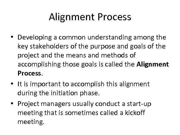 Alignment Process • Developing a common understanding among the key stakeholders of the purpose