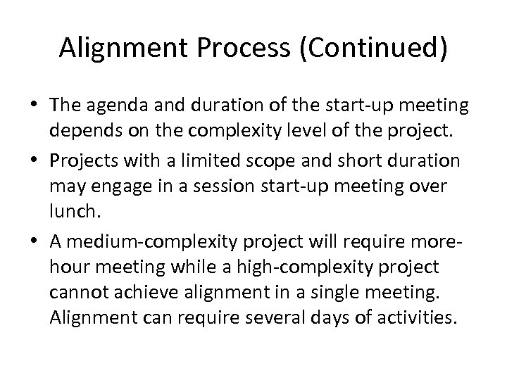 Alignment Process (Continued) • The agenda and duration of the start-up meeting depends on