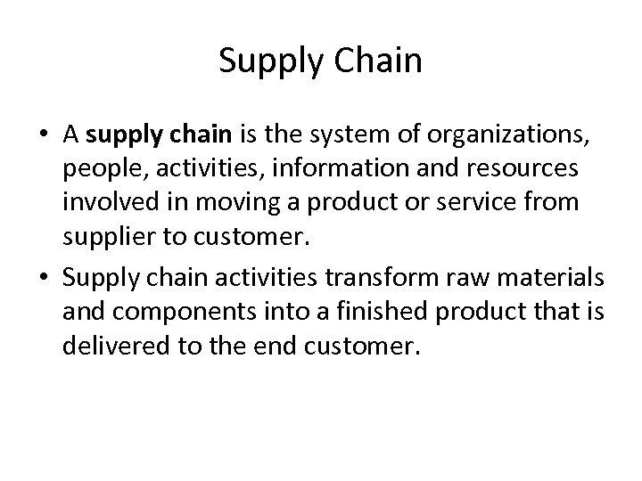 Supply Chain • A supply chain is the system of organizations, people, activities, information