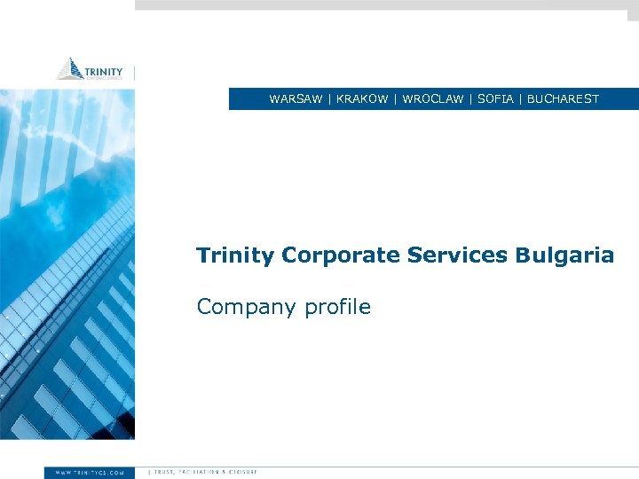 WARSAW | KRAKOW | WROCLAW | SOFIA | BUCHAREST Trinity Corporate Services Bulgaria Company