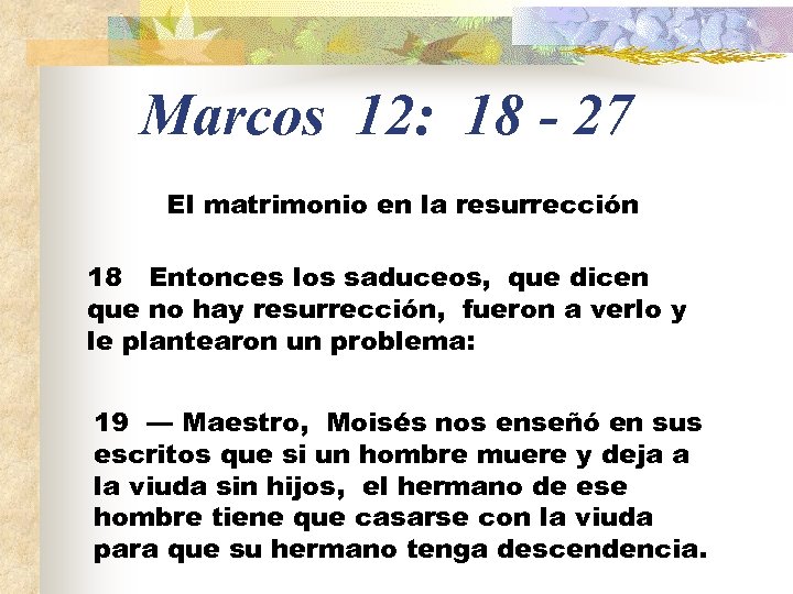 Marcos 12: 18 - 27 El matrimonio en la resurrección 18 Entonces los saduceos,