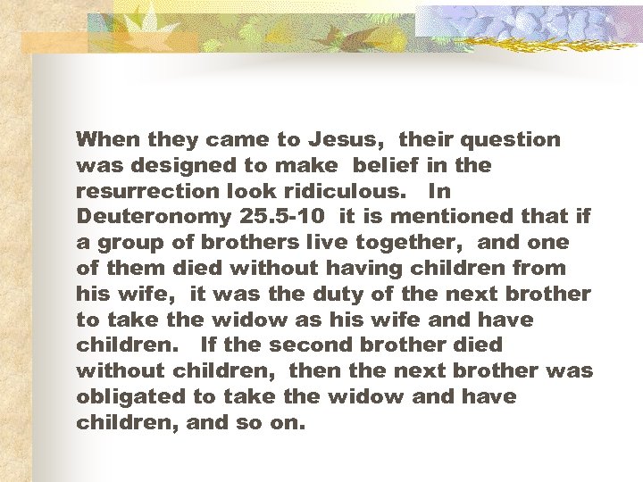 When they came to Jesus, their question was designed to make belief in the