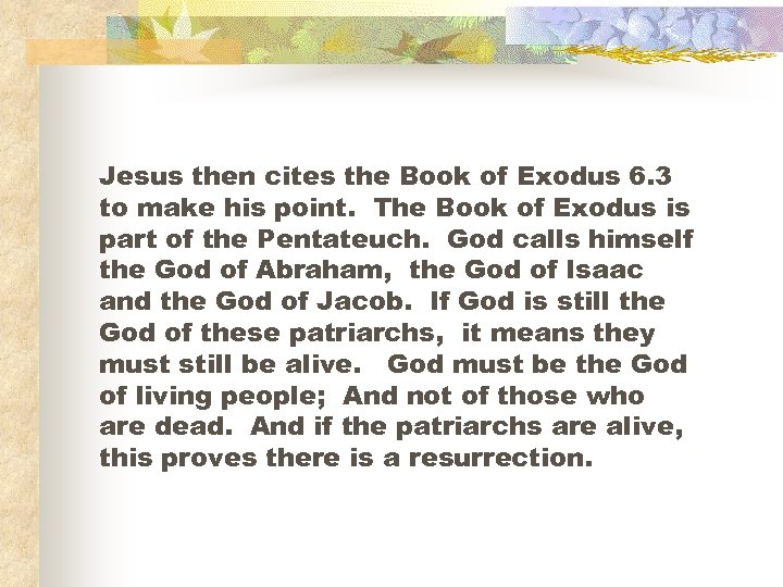 Jesus then cites the Book of Exodus 6. 3 to make his point. The