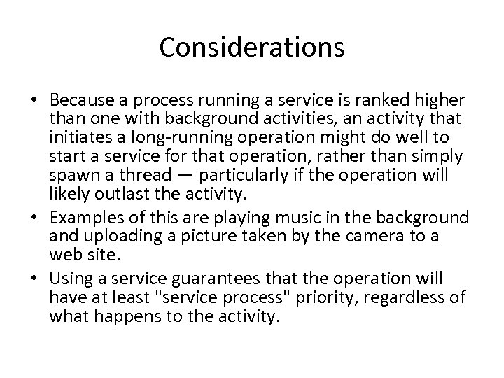 Considerations • Because a process running a service is ranked higher than one with