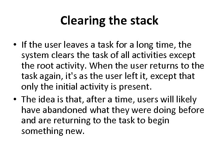 Clearing the stack • If the user leaves a task for a long time,