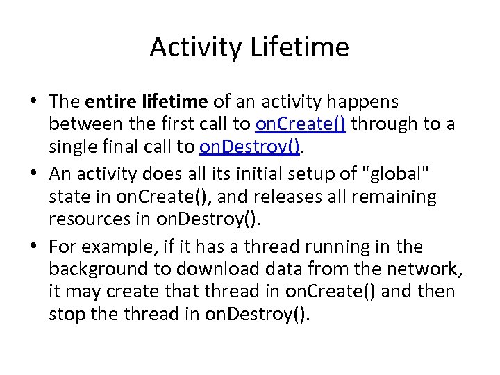 Activity Lifetime • The entire lifetime of an activity happens between the first call