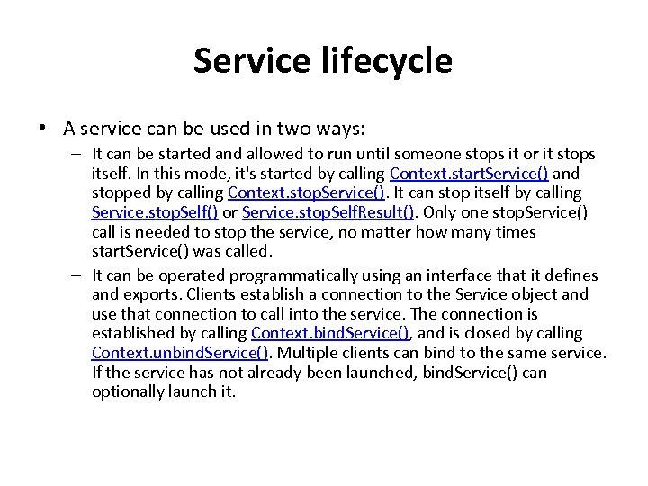 Service lifecycle • A service can be used in two ways: – It can