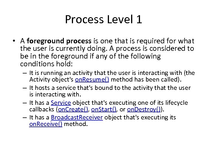 Process Level 1 • A foreground process is one that is required for what