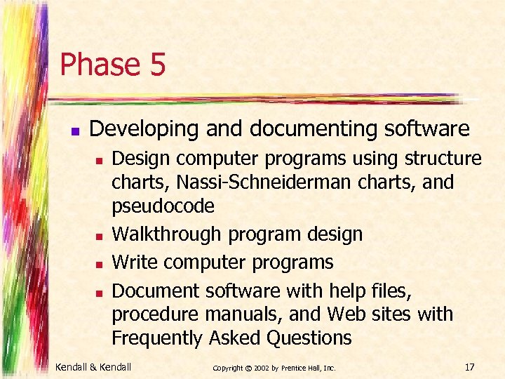 Phase 5 n Developing and documenting software n n Design computer programs using structure