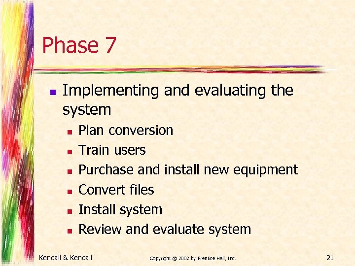 Phase 7 n Implementing and evaluating the system n n n Plan conversion Train