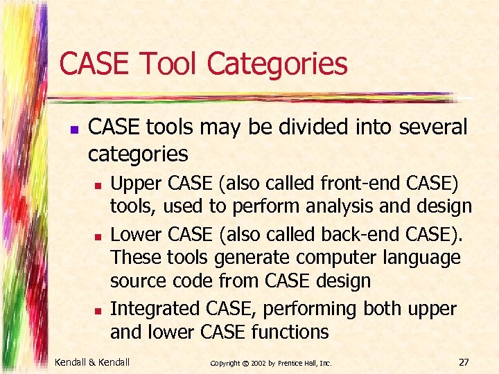 CASE Tool Categories n CASE tools may be divided into several categories n n