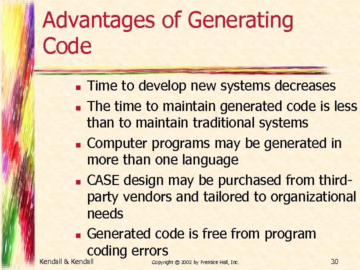 Advantages of Generating Code n n n Time to develop new systems decreases The