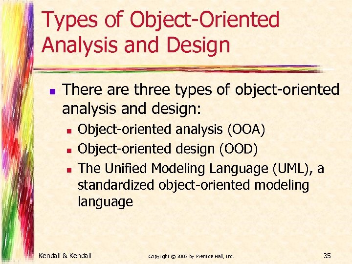 Types of Object-Oriented Analysis and Design n There are three types of object-oriented analysis
