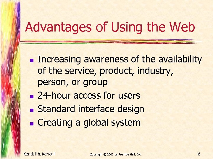 Advantages of Using the Web n n Increasing awareness of the availability of the