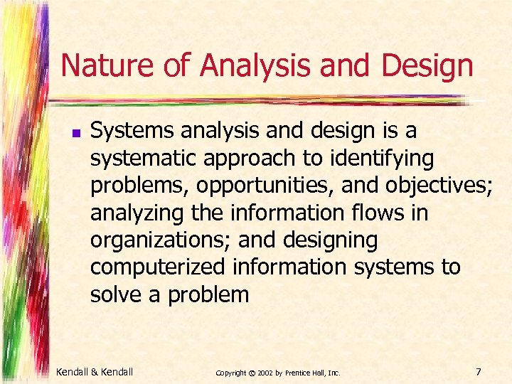 Nature of Analysis and Design n Systems analysis and design is a systematic approach