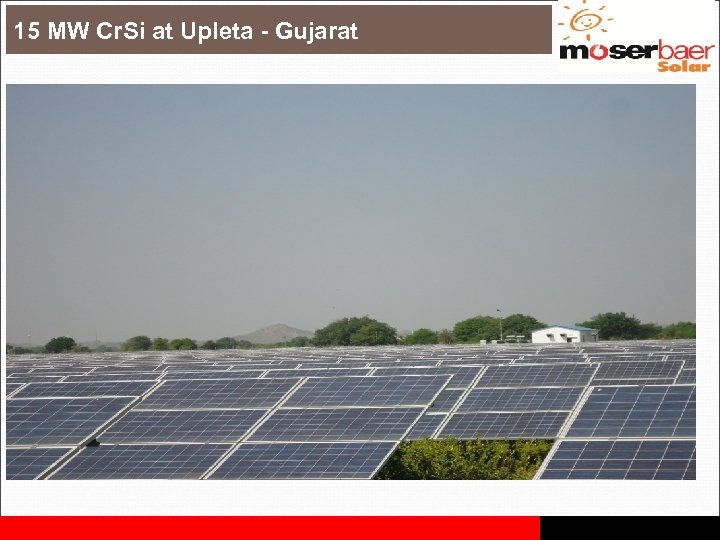 15 MW Cr. Si at Upleta - Gujarat Proprietary & Confidential 