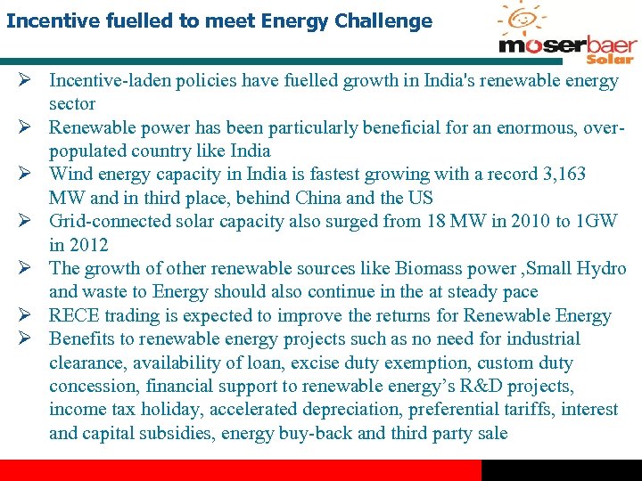 Incentive fuelled to meet Energy Challenge Ø Incentive-laden policies have fuelled growth in India's