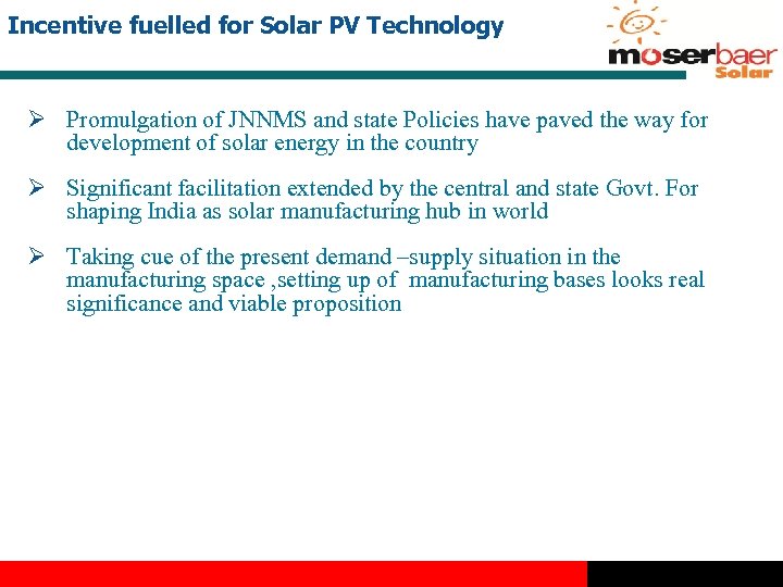 Incentive fuelled for Solar PV Technology Ø Promulgation of JNNMS and state Policies have