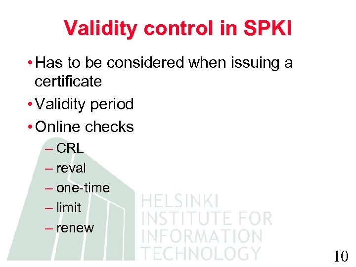 Validity control in SPKI • Has to be considered when issuing a certificate •