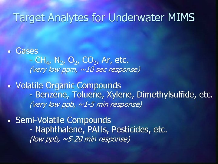 Target Analytes for Underwater MIMS • Gases - CH 4, N 2, O 2,
