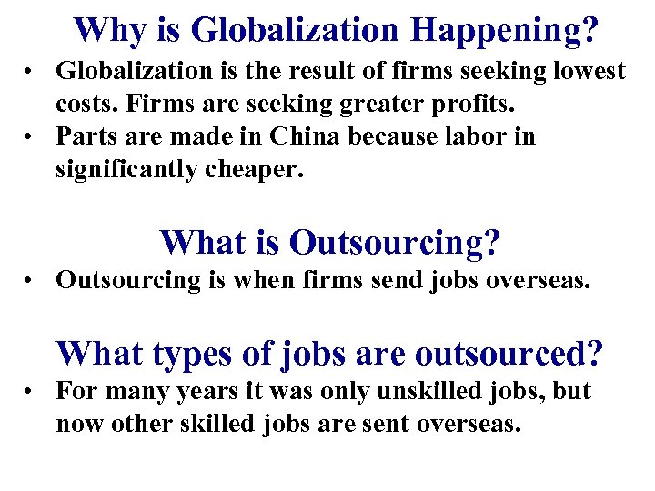 Why is Globalization Happening? • Globalization is the result of firms seeking lowest costs.