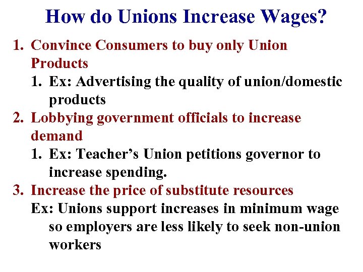 How do Unions Increase Wages? 1. Convince Consumers to buy only Union Products 1.