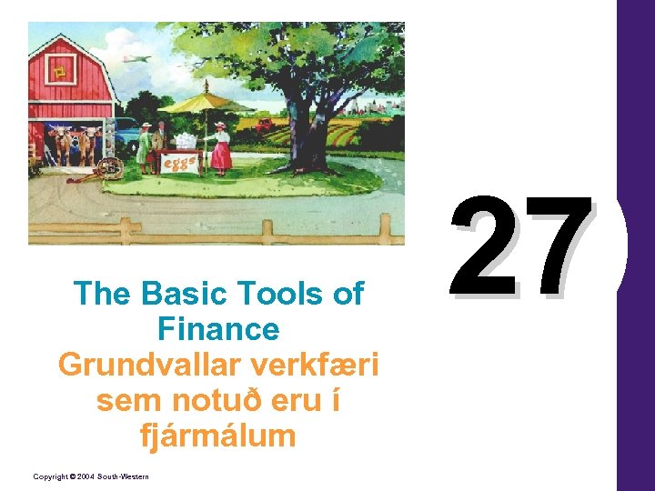 The Basic Tools of Finance Grundvallar verkfæri sem notuð eru í fjármálum Copyright ©