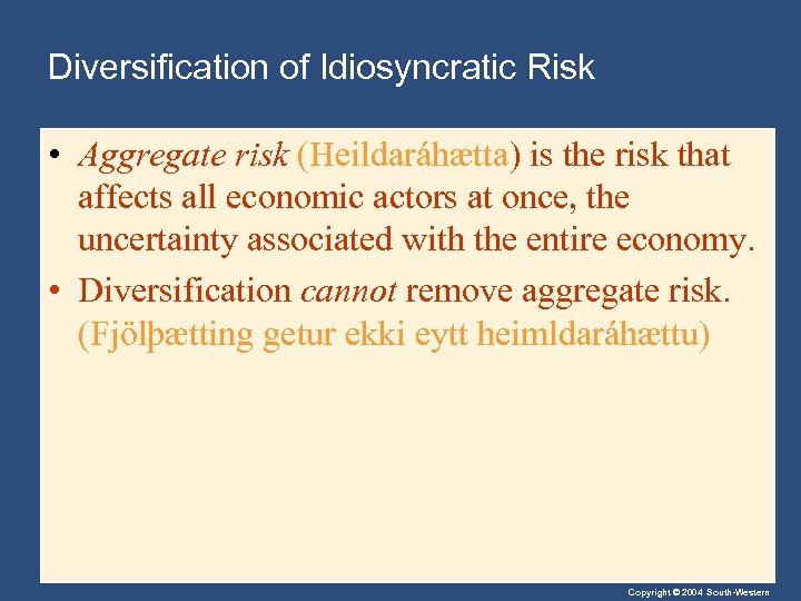 Diversification of Idiosyncratic Risk • Aggregate risk (Heildaráhætta) is the risk that affects all
