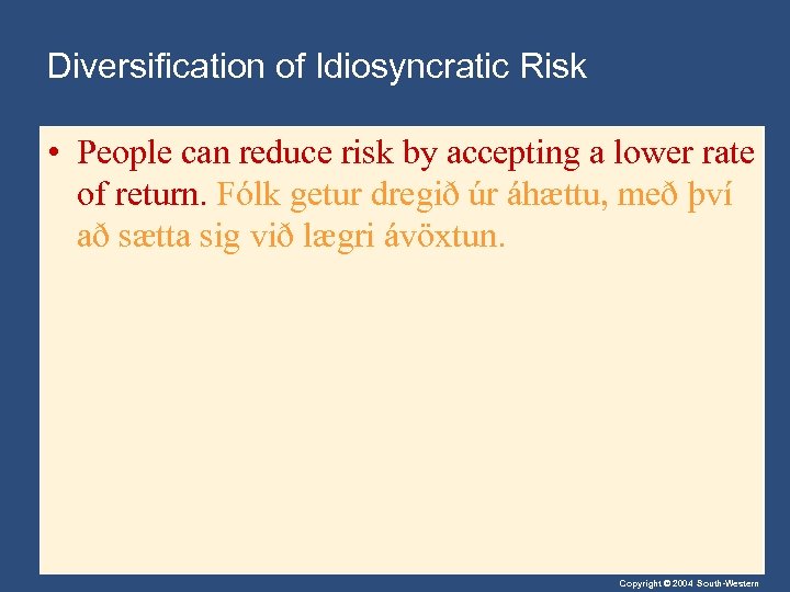 Diversification of Idiosyncratic Risk • People can reduce risk by accepting a lower rate