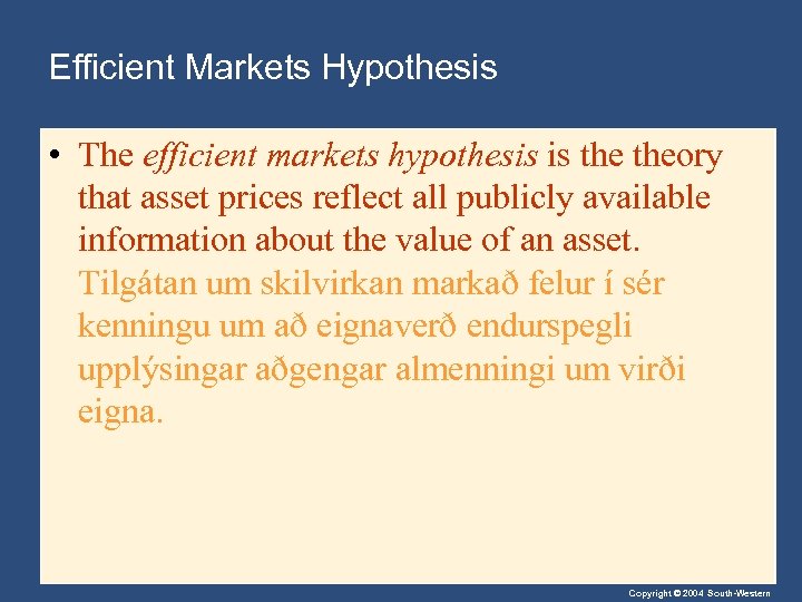Efficient Markets Hypothesis • The efficient markets hypothesis is theory that asset prices reflect