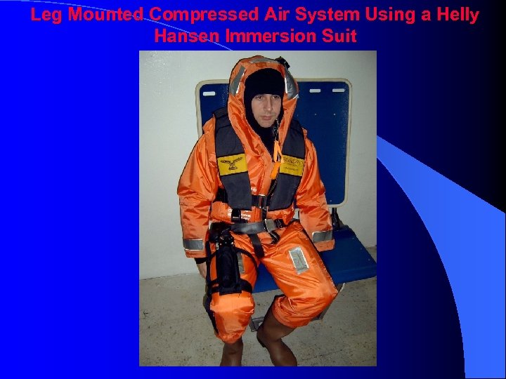 Leg Mounted Compressed Air System Using a Helly Hansen Immersion Suit 