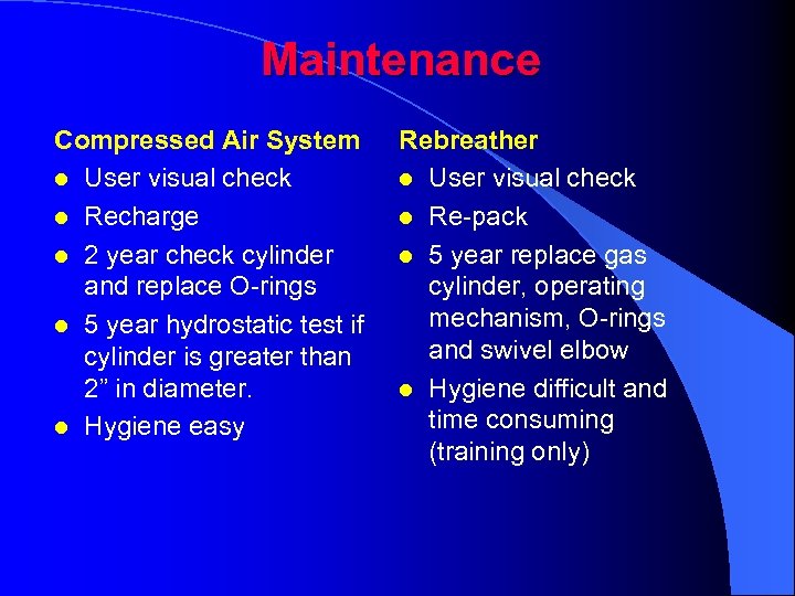 Maintenance Compressed Air System l User visual check l Recharge l 2 year check