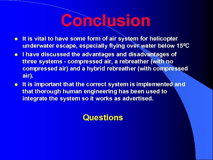 Conclusion l l l It is vital to have some form of air system
