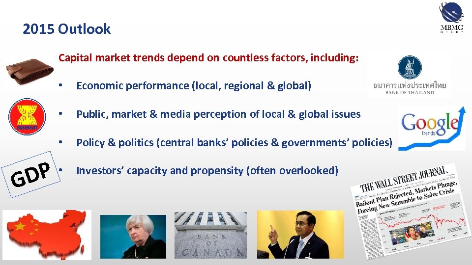 2015 Outlook Capital market trends depend on countless factors, including: • Economic performance (local,