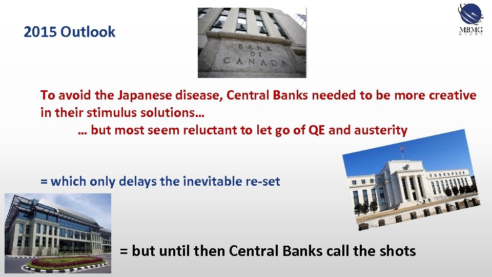 2015 Outlook To avoid the Japanese disease, Central Banks needed to be more creative